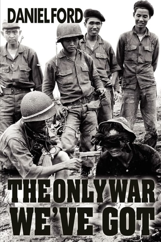 The Only War We've Got Early Days in South Vietnam