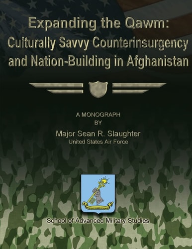 Expanding the Qawm Culturally Savvy Counterinsurgency and Nation-Building in Afghanistan
