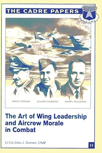 The Art of Wing Leadership and Aircrew Morale in Combat CADRE Paper No. 11