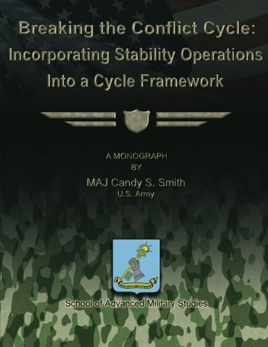 Breaking the Conflict Cycle Incorporating Stability Operations Into a Cycle Framework