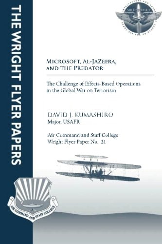 Microsoft, Al-Jazeera, and the Predator - The Challenge of Effects-Based Operations in the Global War on Terrorism Wright Flyer Paper No. 21