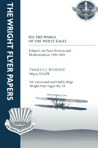 On the Wings of the White Eagle - Poland's Air Force Reform and Modernization, -1989-2001 Wright Flyer Paper No. 18