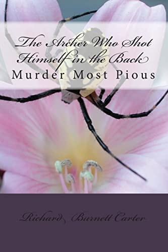 The Archer Who Shot Himself in the Back Murder Most Pious
