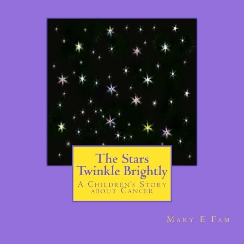 The Stars Twinkle Brightly A Children's Story about Cancer