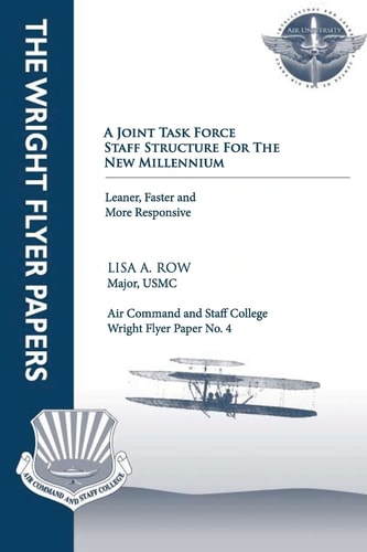 A Joint Task Force Staff Structure for the New Millennium - Leaner, Faster, and More Responsive Wright Flyer Paper No. 4