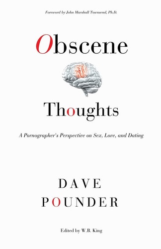 Obscene Thoughts A Pornographer's Perspective on Sex, Love, and Dating