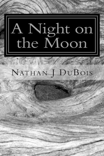 A Night on the Moon Letters, Tales, and Poems