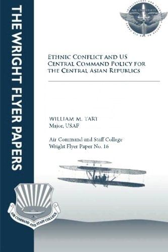 Ethnic Conflict and U. S. Central Command Policy for the Central Asian Republics Wright Flyer Paper No. 16