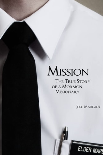 Mission The True Story of a Mormon Missionary