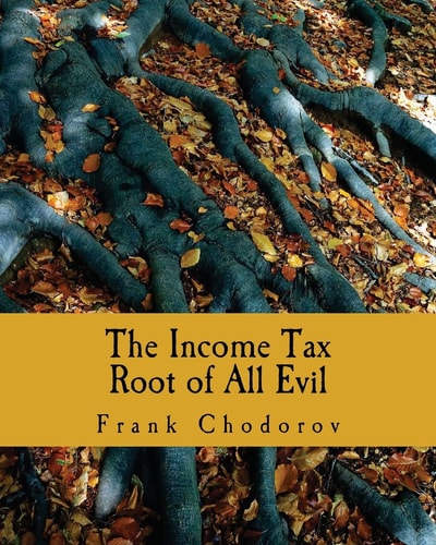 The Income Tax Root of All Evil