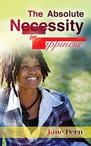 The Absolute Necessity The Absolute Necessity: for Happiness