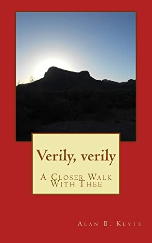 Verily, Verily A Closer Walk With Thee