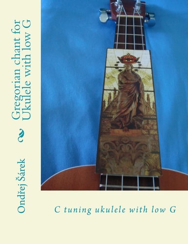Gregorian Chant for Ukulele with Low G C Tuning Ukulele with Low G