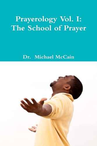 Prayerology Vol. 1 The School Of Prayer: The School of Prayer