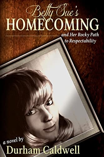 Betty Sue's Homecoming And Her Rocky Path to Respectability