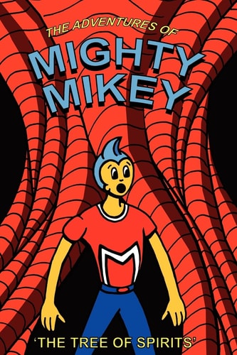 The Adventures of Mighty Mikey The Tree of Spirits