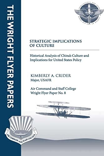 Strategic Implications of Culture - Historical Analysis of China's Culture and Implications for United States Policy Wright Flyer Paper No. 8