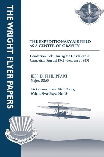 The Expeditionary Airfield As a Center of Gravity - Henderson Field During the Guadalcanal Campaign (August 1942 - February 1943) Wright Flyer