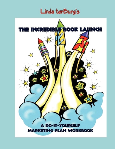 The Incredible Book Launch A Do-It-Yourself Marketing Plan Workbook