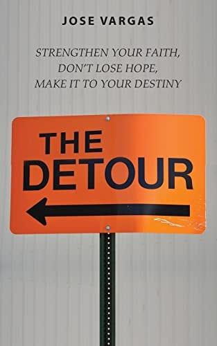 The Detour Strengthen Your Faith, Don't Lose Hope, Make It to Your Destiny