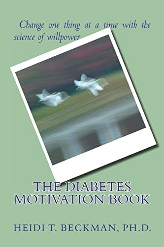 The Diabetes Motivation Book Change One Thing at a Time with the Science of Willpower
