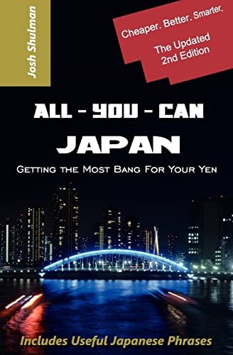 All-You-Can Japan (New Edition) Getting the Most Bang For Your Yen