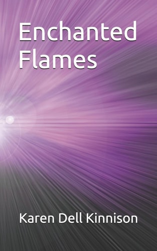 Enchanted Flames Poems by Karen Dell Kinnison