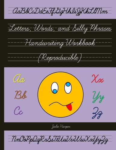 Letters, Words, and Silly Phrases Handwriting Workbook (Reproducible) Practice Writing in Cursive (Second and Third Grade)