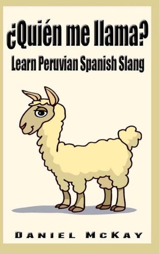 Quien Me Llama? Learn Peruvian Spanish Slang