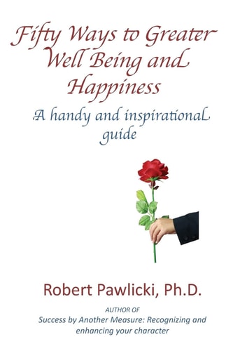Fifty Ways to Greater Well Being and Happiness A Handy and Inspirational Guide