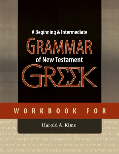 Workbook for a Beginning and Intermediate Grammar of New Testament Greek