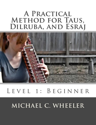 A Practical Method for Taus, Dilruba, and Esraj Level 1: Beginner