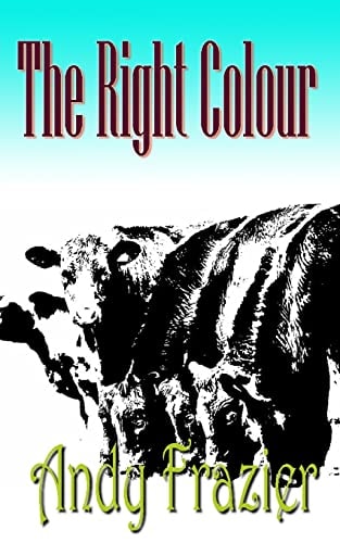 The Right Colour A Novel about a Cow