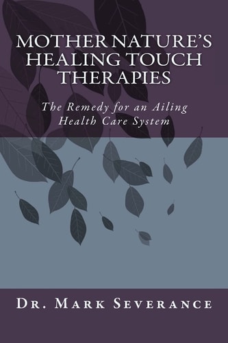 Mother Nature's Healing Touch Therapies The Remedy for an Ailing Health Care System