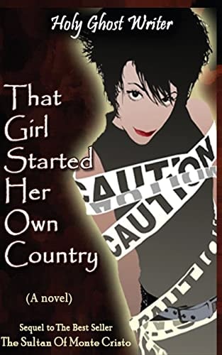 That Girl Started Her Own Country Sixth in the Series of Sequels to the Count of Monte Cristo