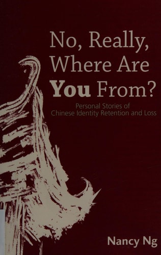 No, Really, Where Are You From? Personal Stories of Chinese Identity Retention and Loss.
