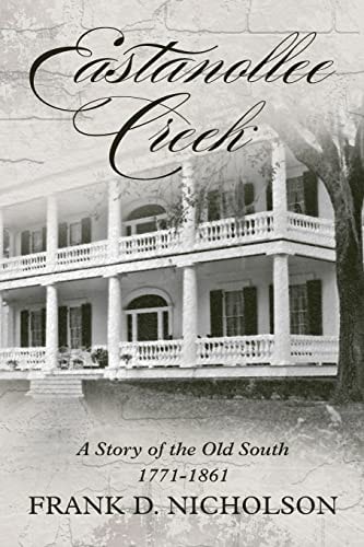 Eastanollee Creek A Story of the Old South, 1771-1861
