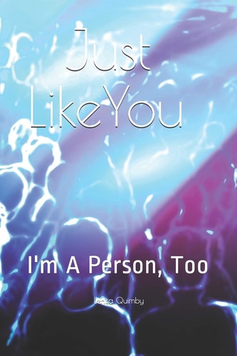 Just Like You I'm a Person, Too