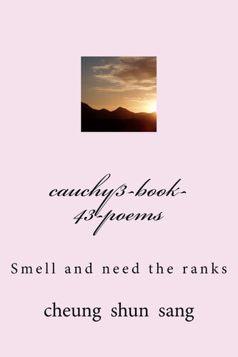 Cauchy3-Book-43-Poems Smell and Need the Ranks