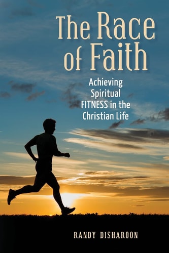 The Race of Faith Achieving Spiritual FITNESS in the Christian Life