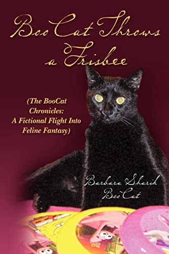 BooCat Throws a Frisbee (The BooCat Chronicles: A Fictional Flight Into Feline Fantasy)