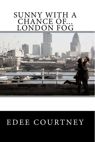 Sunny With a Chance Of...London Fog