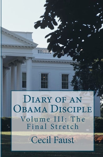Diary of an Obama Disciple Volume III: The Final Stretch