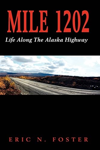 Mile 1202 Life Along the Alaska Highway