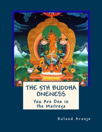 The 5th Buddha Oneness You Are One in the Maitreya