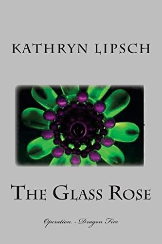 The Glass Rose Operation - Dragon Fire