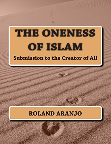 The Oneness of Islam Submission to the Creator of All