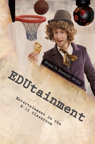 EDUtainment Entertainment in the K-12 Classroom