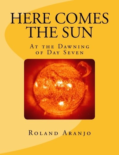 Here Comes the Sun At the Dawning of Day Seven