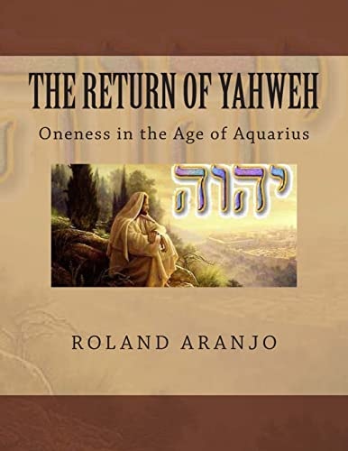 The Return of Yahweh Oneness in the Age of Aquarius